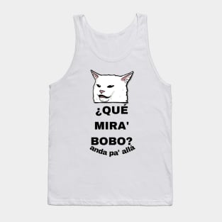 CAT SAYS QUE MIRA BOBO Tank Top